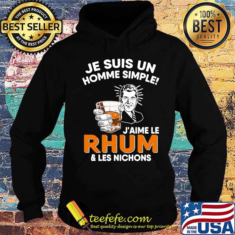 Je suis un homme simple j'aime le rhum and les nichons s Hoodie Je suis un homme simple j'aime le rhum and les nichons s Hoodie