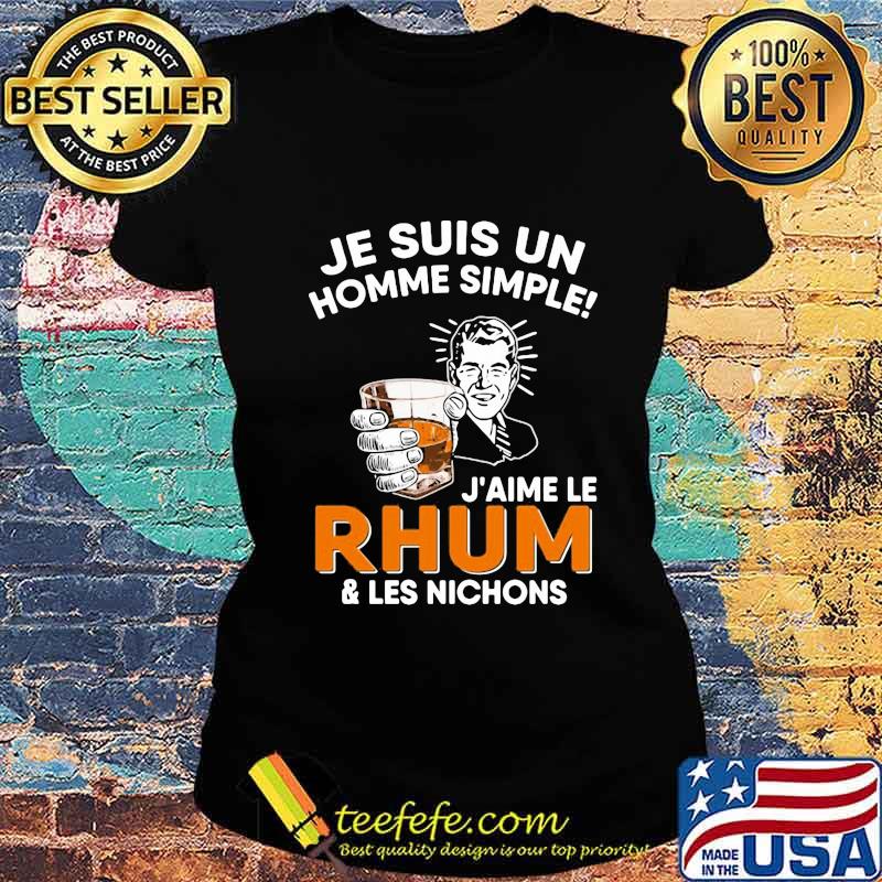Je suis un homme simple j'aime le rhum and les nichons s Ladies tee Je suis un homme simple j'aime le rhum and les nichons s Ladies tee