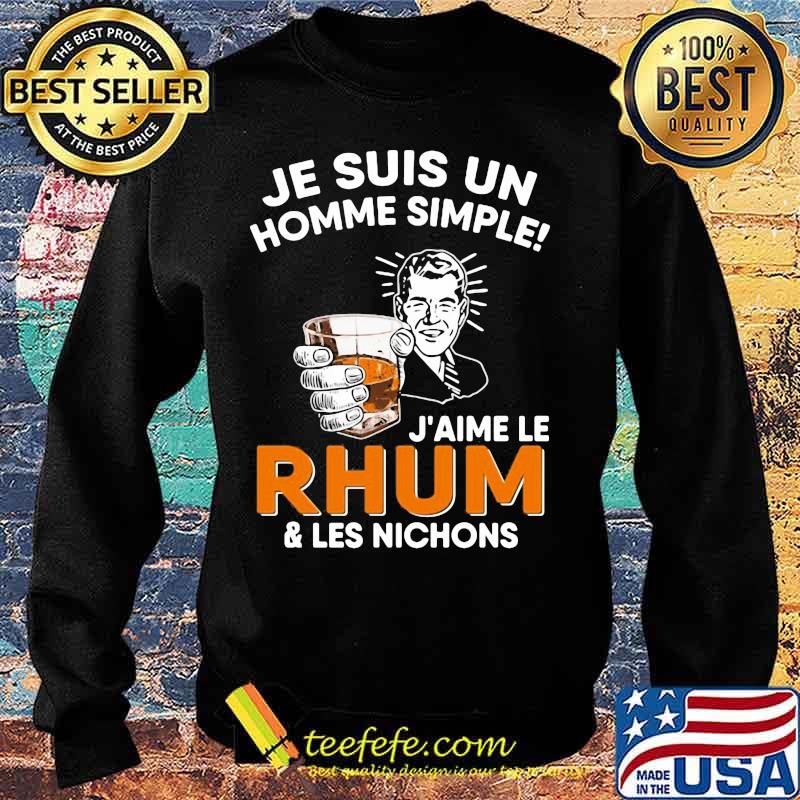 Je suis un homme simple j'aime le rhum and les nichons s Sweater Je suis un homme simple j'aime le rhum and les nichons s Sweater
