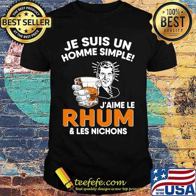 Je suis un homme simple j'aime le rhum and les nichons shirt