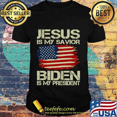 Jesus Is My Savior Biden Is My President American Flag Shirt