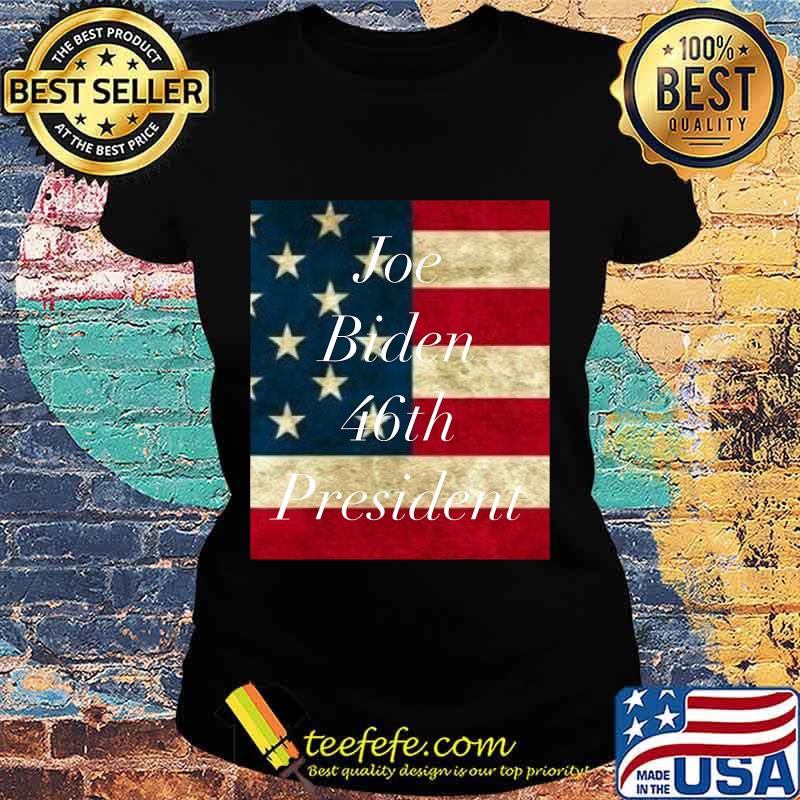 Joe Biden 46th President Vintage American Flag 2020 Shirt Ladies tee Joe Biden 46th President Vintage American Flag 2020 Shirt Ladies tee