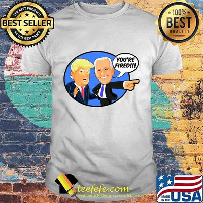 Joe Biden You are Fired Donald Trump Biden Wins Funny 2020 Shirt
