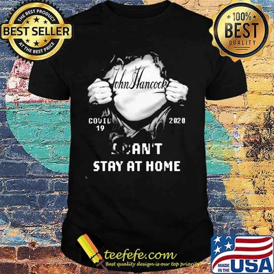 John hancock covid 19 2020 I can't stay at home shirt