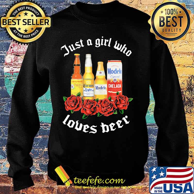 Just a girl who loves beer rose s Sweater Just a girl who loves beer rose s Sweater