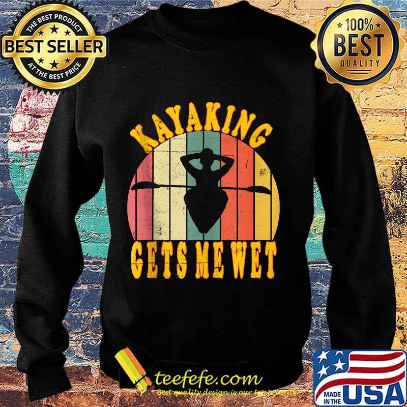 Kayaking gets me wet funny canoeing kayak vintage retro s Sweater Kayaking gets me wet funny canoeing kayak vintage retro s Sweater