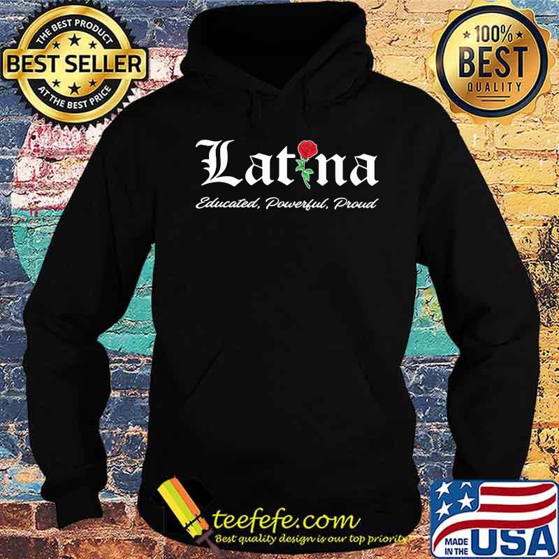 Latina educated powerful proud rose s Hoodie Latina educated powerful proud rose s Hoodie