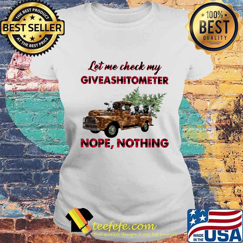 Let Me Check My Giveashitometer Nope Nothing Truck Christmas Tree Shirt Laides tee Let Me Check My Giveashitometer Nope Nothing Truck Christmas Tree Shirt Laides tee