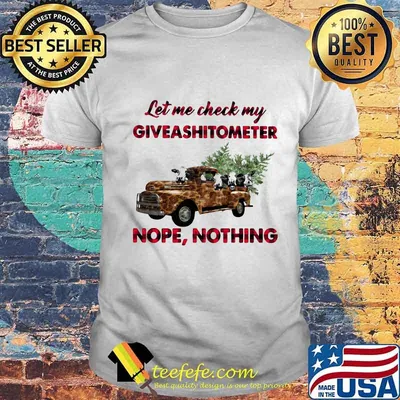 Let Me Check My Giveashitometer Nope Nothing Truck Christmas Tree Shirt