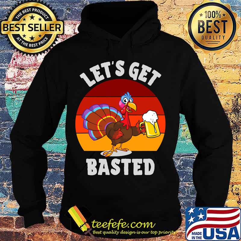 Lets get basted beer drinking turkey vintage retro s Hoodie Lets get basted beer drinking turkey vintage retro s Hoodie