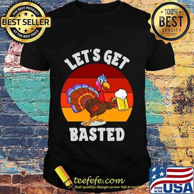 Lets get basted beer drinking turkey vintage retro shirt