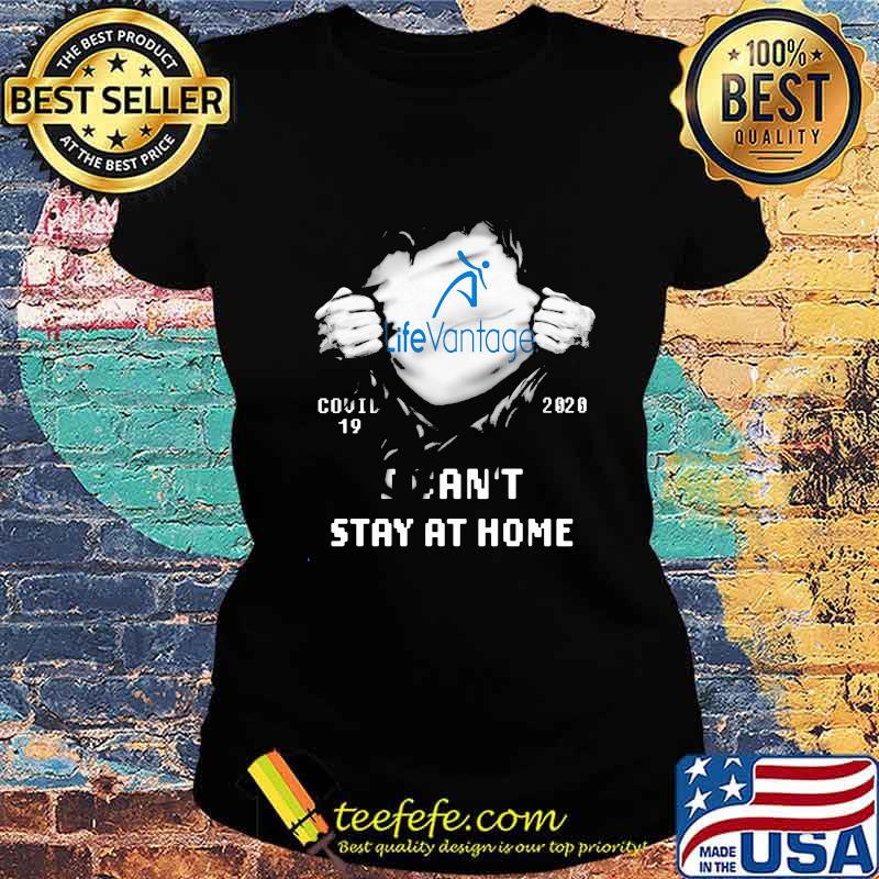 Lifevantage covid 19 2020 I can't stay at home s Ladies tee Lifevantage covid 19 2020 I can't stay at home s Ladies tee