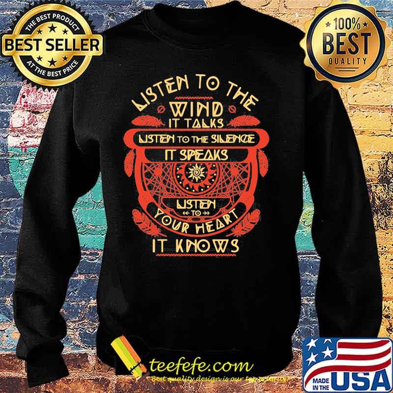 Listen to the wind it talks listen to the silence it speaks listen to your heart it knows s Sweater Listen to the wind it talks listen to the silence it speaks listen to your heart it knows s Sweater