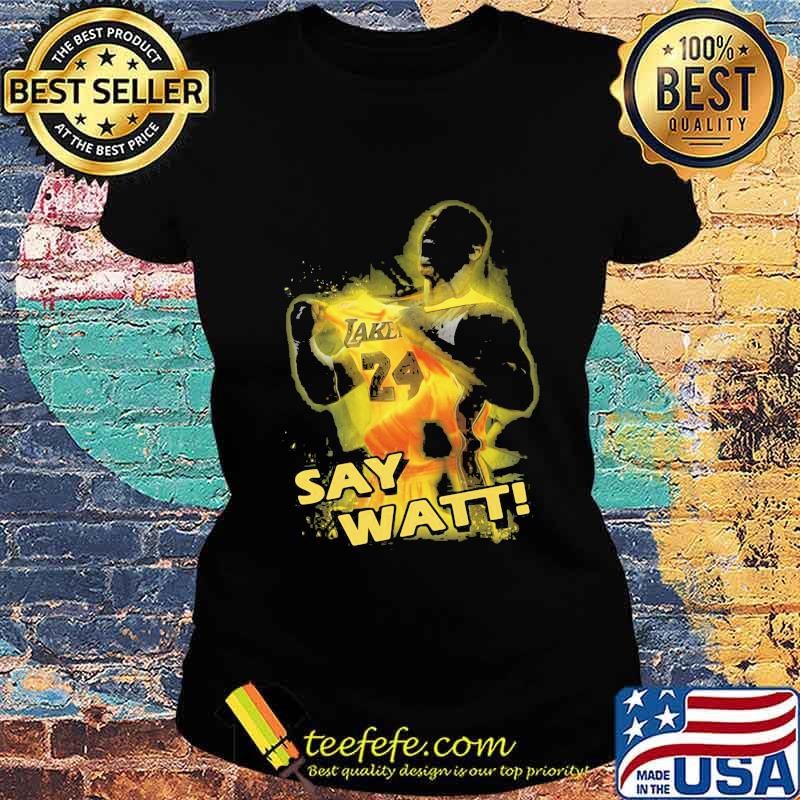 Los angeles lakers kobe bryant say watt s Ladies tee Los angeles lakers kobe bryant say watt s Ladies tee