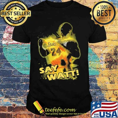 Los angeles lakers kobe bryant say watt shirt