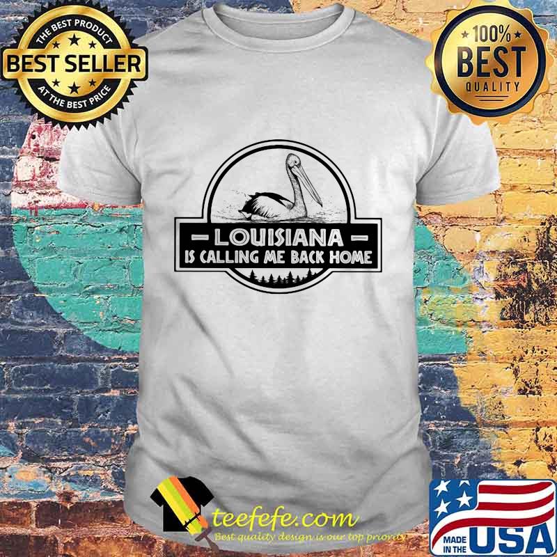 Louisiana Is Calling Me Back Home Flamingo Shirt