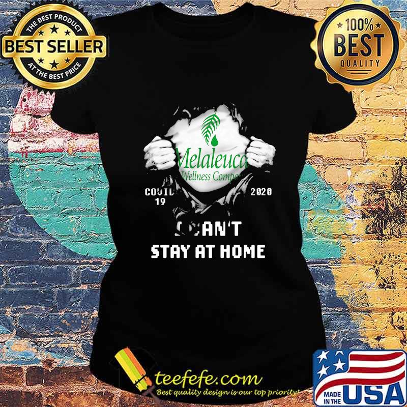 Melaleuca wellness company covid 19 2020 I can't stay at home s Ladies tee Melaleuca wellness company covid 19 2020 I can't stay at home s Ladies tee