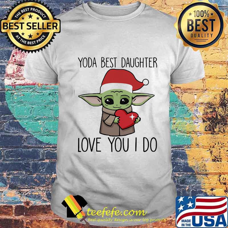 Merry christmas baby yoda best daughter love you i do heart shirt Merry christmas baby yoda best daughter love you i do heart shirt