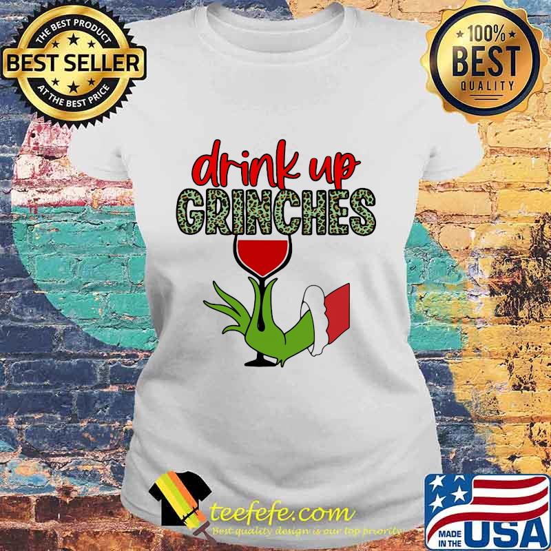 Merry christmas grinch drink up grinches leopard s Laides tee Merry christmas grinch drink up grinches leopard s Laides tee