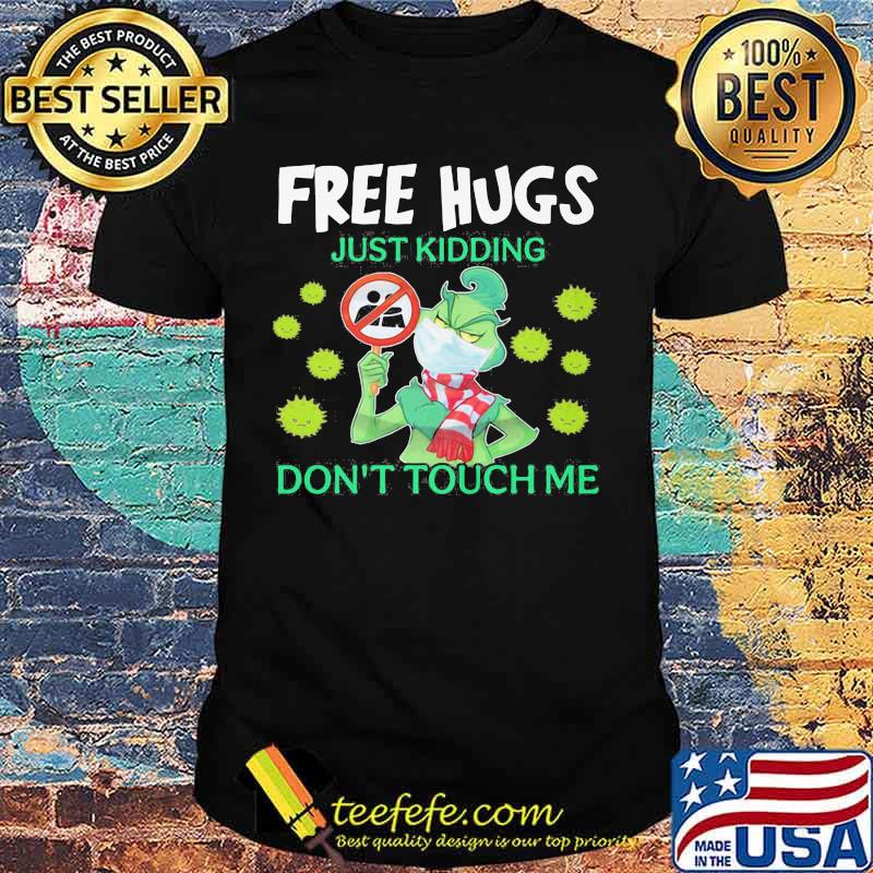 Merry christmas grinch free hugs just kidding don't touch me covid-19 shirt