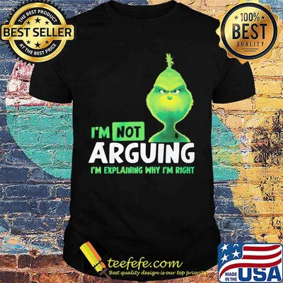Merry christmas grinch i'm not arguing im explaining why i'm right shirt