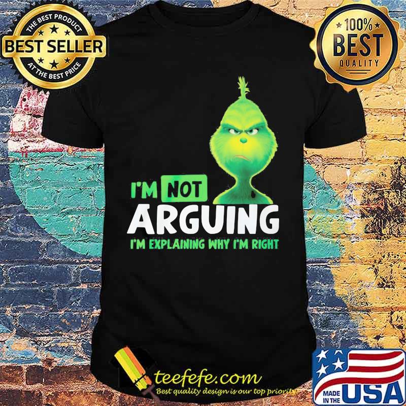 Merry christmas grinch i'm not arguing im explaining why i'm right shirt