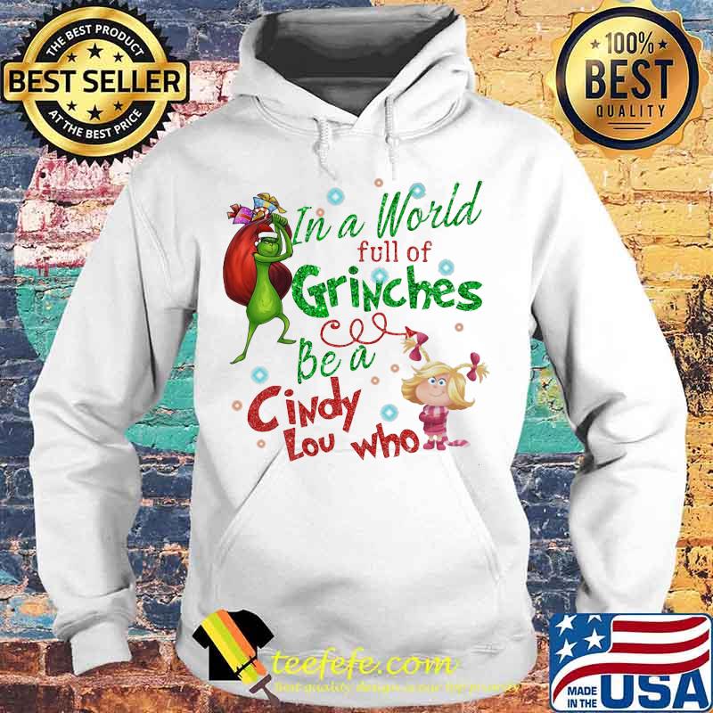 Merry christmas grinch in a world full of grinches be a cindy low who s Hoodie Merry christmas grinch in a world full of grinches be a cindy low who s Hoodie