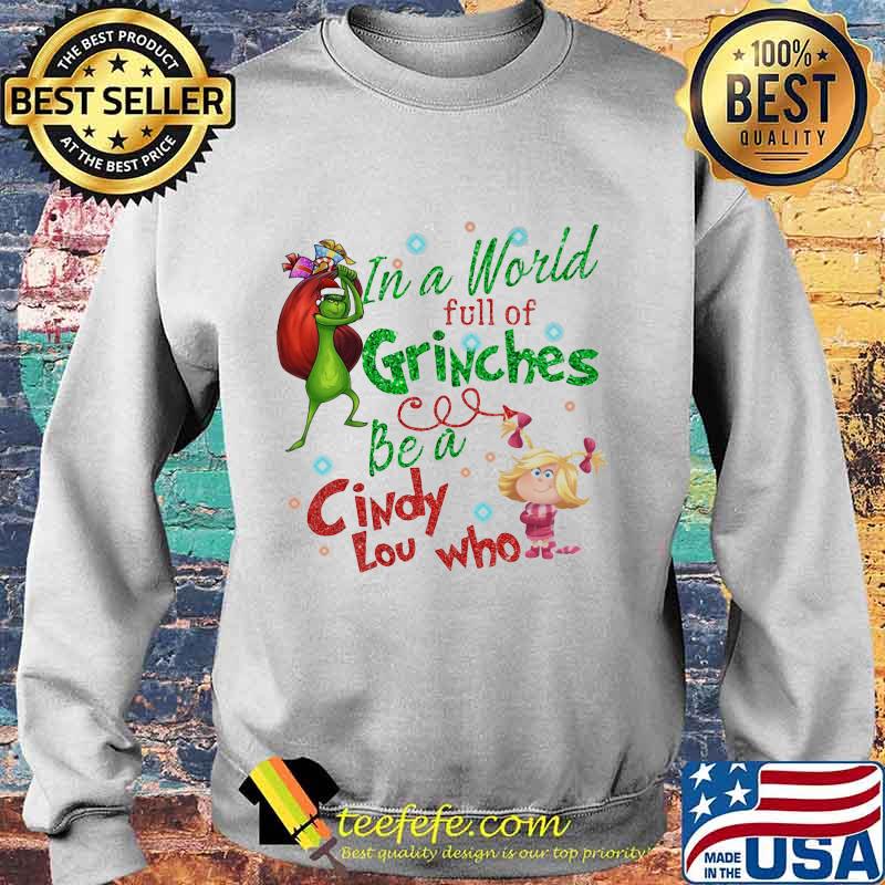 Merry christmas grinch in a world full of grinches be a cindy low who s Sweater Merry christmas grinch in a world full of grinches be a cindy low who s Sweater