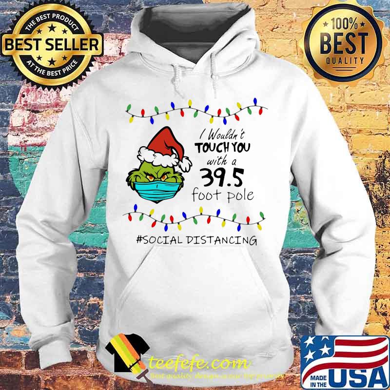 Merry christmas grinch mask i wouldn't touch you with a 39.5 foot pole social distancing s Hoodie Merry christmas grinch mask i wouldn't touch you with a 39.5 foot pole social distancing s Hoodie