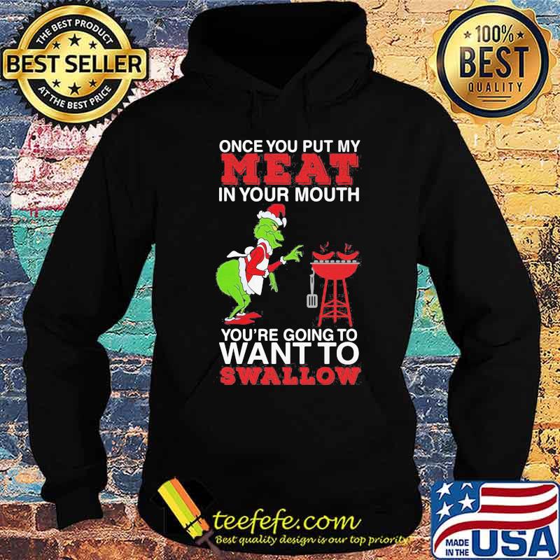 Merry christmas grinch once you put my meat in your mouth you're going to want to swallow s Hoodie Merry christmas grinch once you put my meat in your mouth you're going to want to swallow s Hoodie