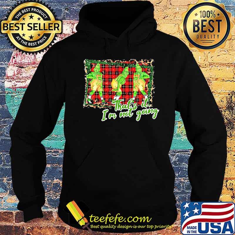 Merry christmas grinch that's it i'm not going s Hoodie Merry christmas grinch that's it i'm not going s Hoodie