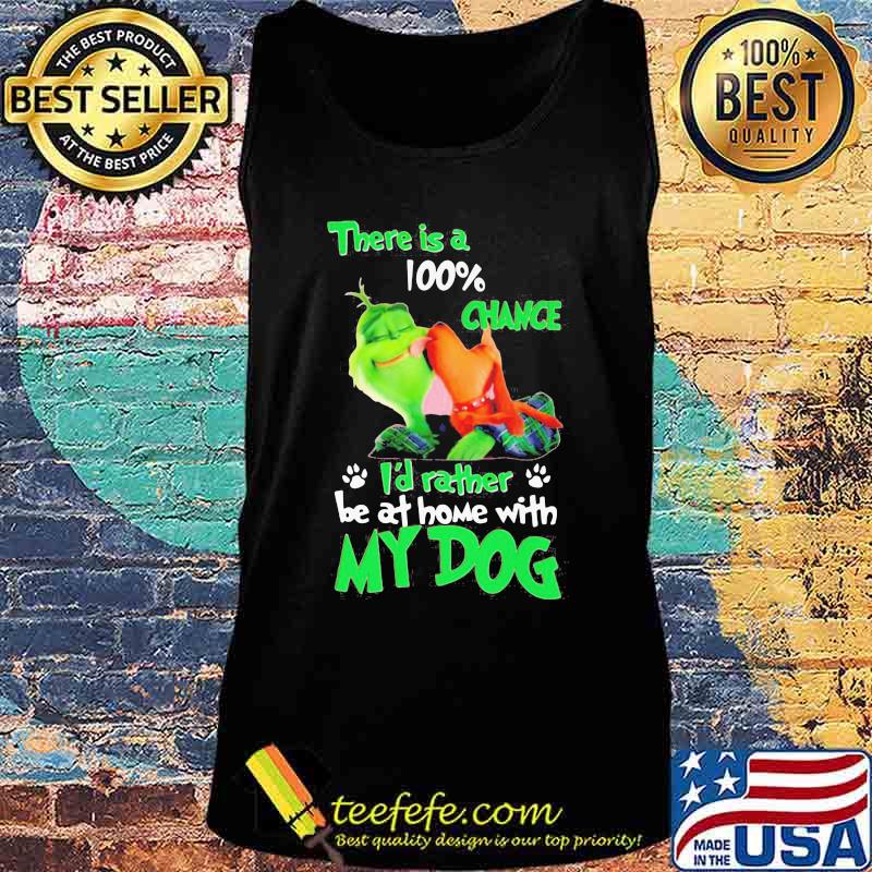Merry christmas grinch there is a 100% chance i'd rather be at home with my dog s Tank top Merry christmas grinch there is a 100% chance i'd rather be at home with my dog s Tank top