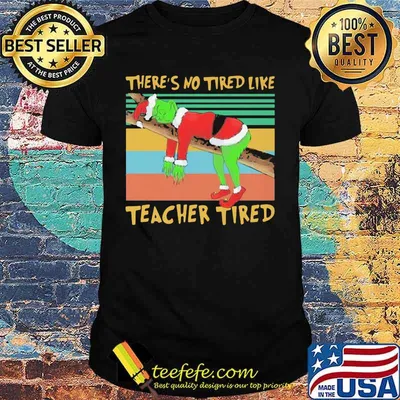 Merry christmas grinch there's no tired like teacher tired  vintage retro shirt