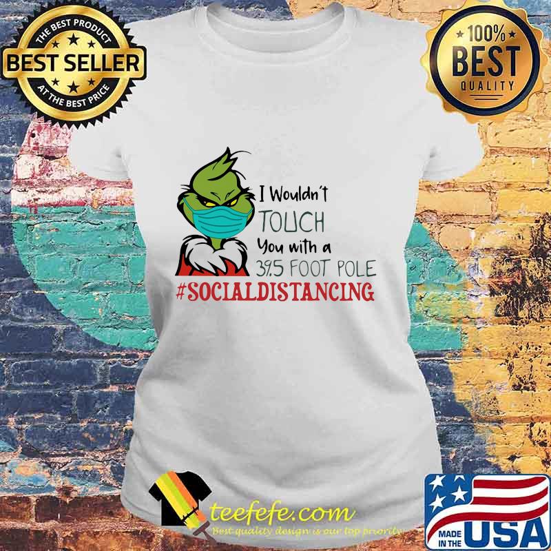 Merry christmas grinch wear mask i wouldn't touch you with a 39.5 foot pole social distancing s Laides tee Merry christmas grinch wear mask i wouldn't touch you with a 39.5 foot pole social distancing s Laides tee