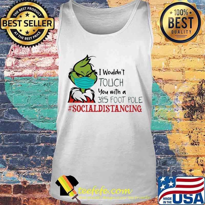 Merry christmas grinch wear mask i wouldn't touch you with a 39.5 foot pole social distancing s Tank top Merry christmas grinch wear mask i wouldn't touch you with a 39.5 foot pole social distancing s Tank top