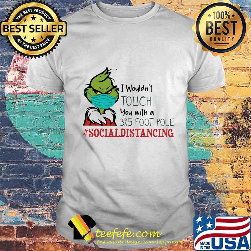 Merry christmas grinch wear mask i wouldn't touch you with a 39.5 foot pole social distancing shirt