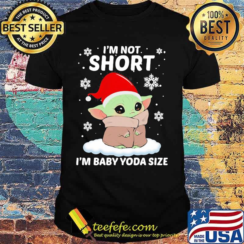 Merry christmas i'm not short i'm baby yoda size shirt