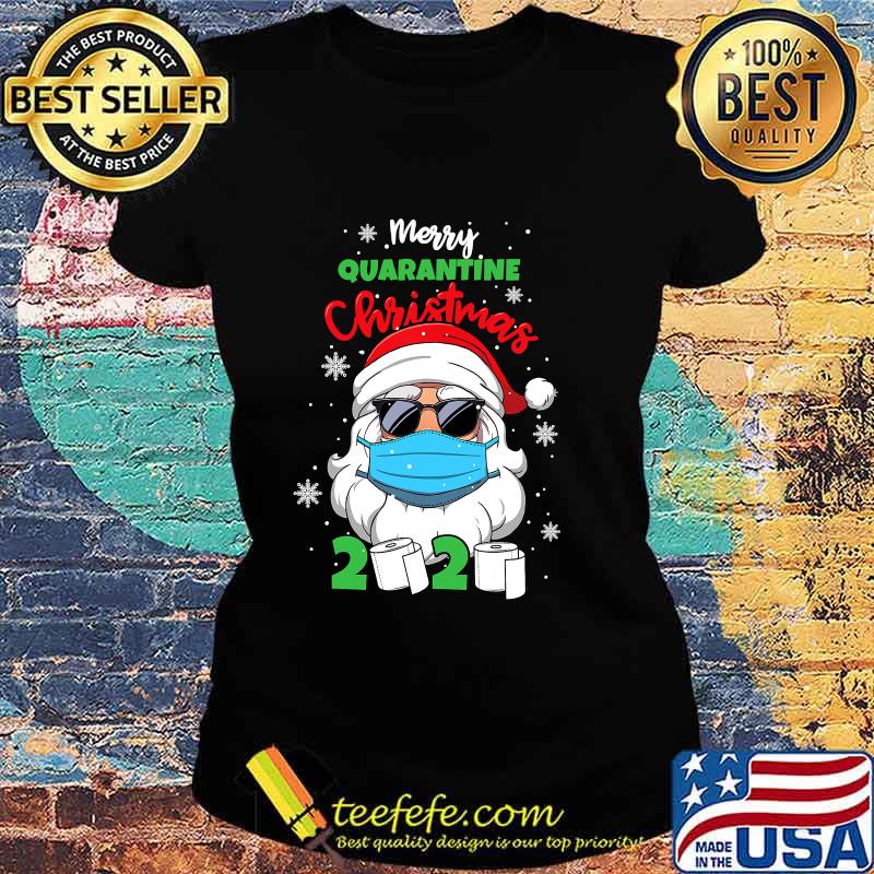 Merry Quarantine Christmas 2020 Santa Face Mask And Toilet Paper Shirt Ladies tee Merry Quarantine Christmas 2020 Santa Face Mask And Toilet Paper Shirt Ladies tee