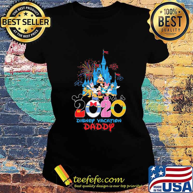 Mickey minnie mouse duck donald goofy and friend 2020 disney vacation daddy s Ladies tee Mickey minnie mouse duck donald goofy and friend 2020 disney vacation daddy s Ladies tee