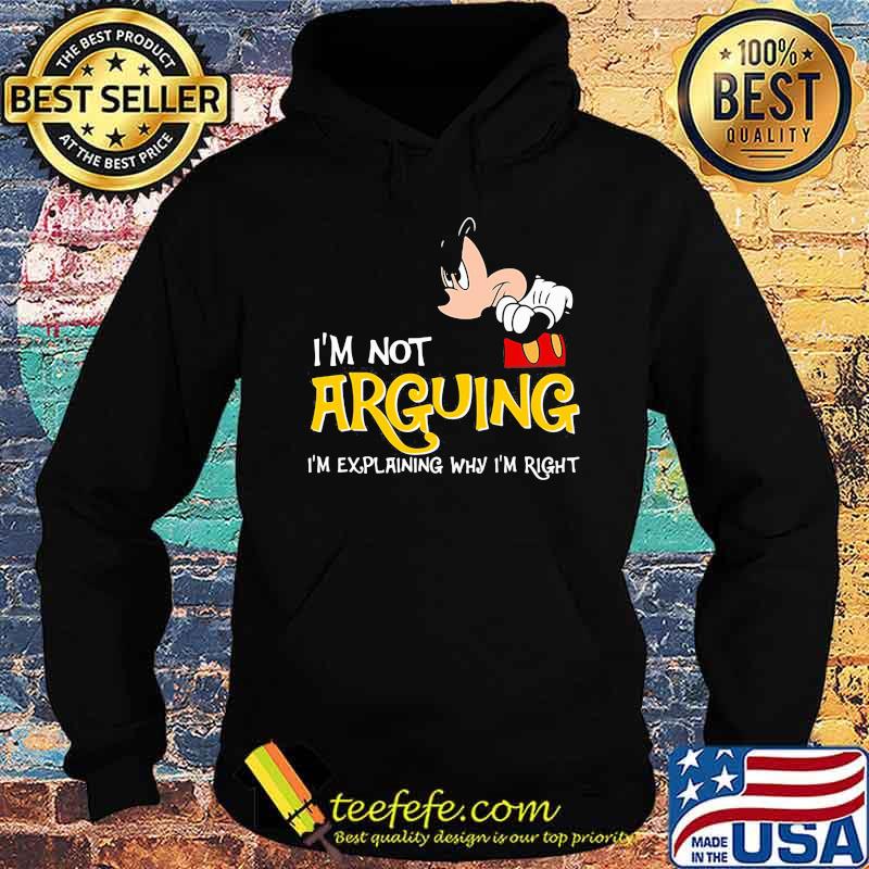 Mickey mouse i'm not arguing im explaining why i'm right s Hoodie Mickey mouse i'm not arguing im explaining why i'm right s Hoodie