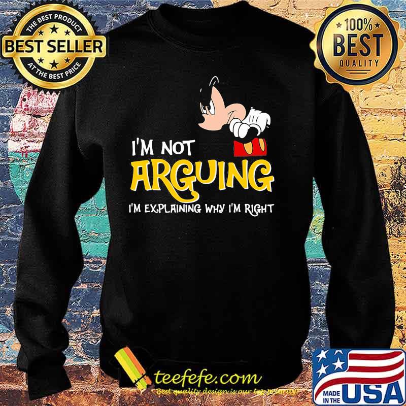 Mickey mouse i'm not arguing im explaining why i'm right s Sweater Mickey mouse i'm not arguing im explaining why i'm right s Sweater