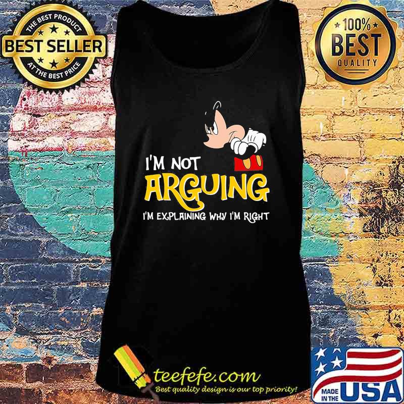Mickey mouse i'm not arguing im explaining why i'm right s Tank top Mickey mouse i'm not arguing im explaining why i'm right s Tank top