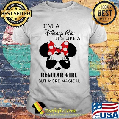 Minnie mouse i'm a disney girl it's like a regular girl but more magical shirt