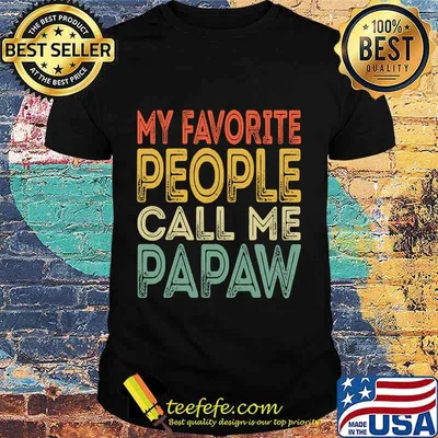 My favorite people call me papaw funny dad grandpa vintage shirt