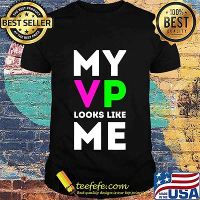 My Vp Looks Like Me 2020 Shirt