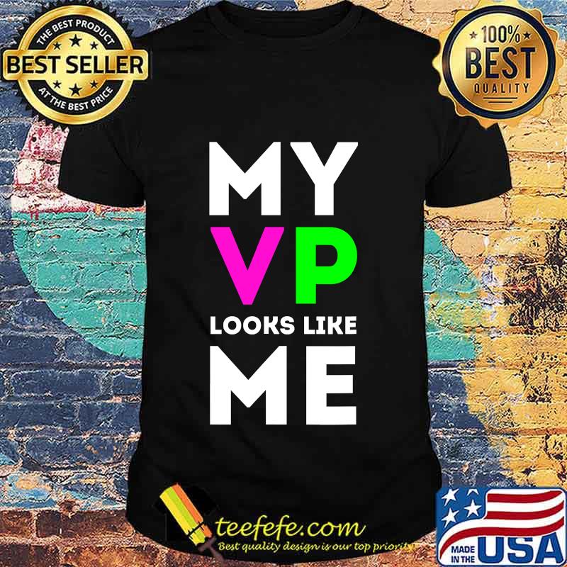 My Vp Looks Like Me 2020 Shirt