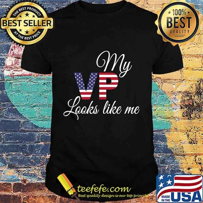 My Vp Looks Like Me American Flag Shirt