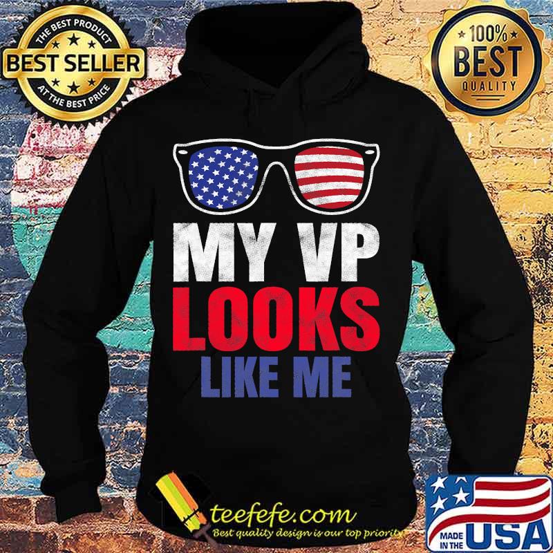 My Vp Looks Like Me Glasses American Flag Shirt Hoodie My Vp Looks Like Me Glasses American Flag Shirt Hoodie