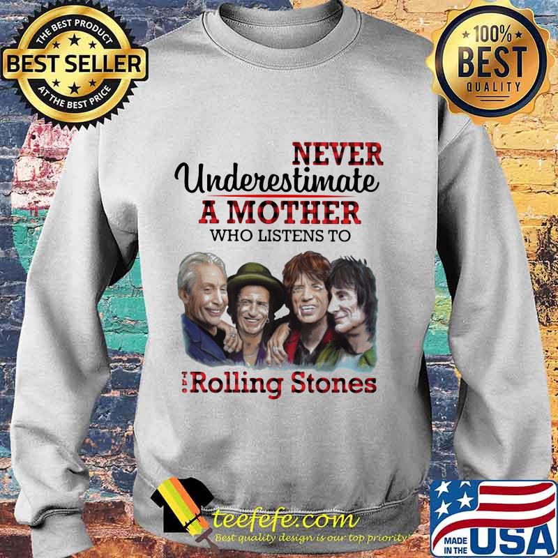Never underestimate a mother who listens to the rolling stones s Sweater Never underestimate a mother who listens to the rolling stones s Sweater