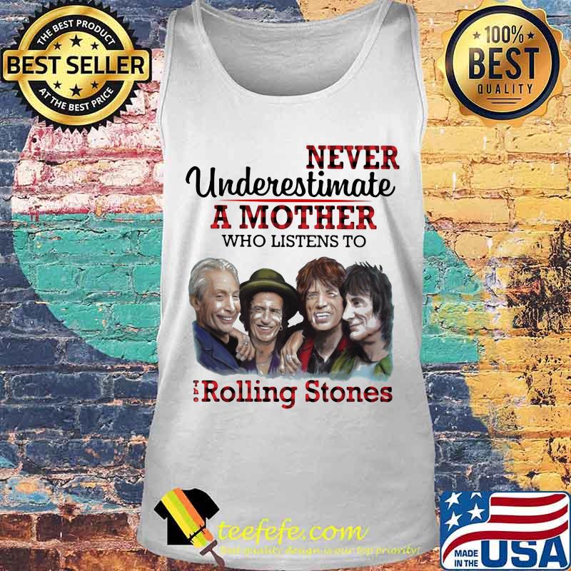 Never underestimate a mother who listens to the rolling stones s Tank top Never underestimate a mother who listens to the rolling stones s Tank top